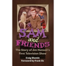 Sam and Friends - The Story of Jim Henson's First Television Show (hardback)