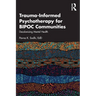 Trauma-Informed Psychotherapy for Bipoc Communities: Decolonizing Mental Health