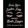 Keep Your Lashes Long and Your Nails Longer: Appointment Book for Salon, Hair Stylist, Nail Tech, Beauty Therapist, Cosmetology & Spa: 2020 Appointmen