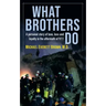 What Brothers Do