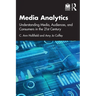 Media Analytics: Understanding Media, Audiences, and Consumers in the 21st Century