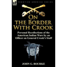 On the Border with Crook: Personal Recollections of the American Indian Wars by an Officer on General Crook's Staff