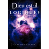 Dieu est-il Logique ?