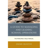 A Guide to Managing and Leading School Operations: The Principal's Field Manual
