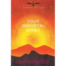 Your Immortal Spirit: From Death to Deathlessness, From Time to Timelessness
