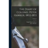 The Diary of Colonel Peter Hawker, 1802-1853; Volume 2