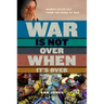 War Is Not Over When It's Over: Women Speak Out from the Ruins of War