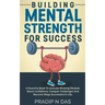 Building Mental Strength For Success