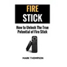Fire Stick: How To Unlock The True Potential Of Your Fire Stick