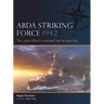 Abda Striking Force 1942: The Joint Allied Command Lost at Java Sea
