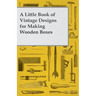A Little Book of Vintage Designs for Making Wooden Boxes