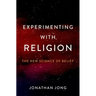 Experimenting with Religion: The New Science of Belief