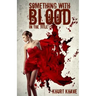 Something with Blood in the Title: Horror Stories, Murder Poems, Creepypasta