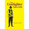 The Gunfighter: Man or Myth