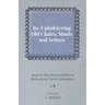 Re-Upholstering Old Chairs, Stools and Settees - Step by Step Instructions to Refreshing Tired Upholstery
