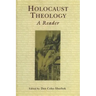 Holocaust Theology: A Reader