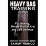 Heavy Bag Training: Boxing - Mixed Martial Arts - Self Defense