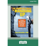 The Unwritten Rules of Managing Up: Project Management Techniques from the Trenches [Standard Large Print 16 Pt Edition]