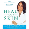 Heal Your Skin: The Breakthrough Plan for Renewal