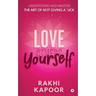 Love Yourself: Understand and Master the Art of not Giving a *uck