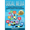 Social Media: Strategies To Mastering Your Brand- Facebook, Instagram, Twitter and Snapchat