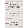Bland Fanatics: Liberals, Race, and Empire