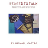 We Need to Talk: Selected and New Poems, 1970 - 2016