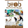BYOB: Build Your Own Business in 30 Days! (Bw Version): A Step-By-Step Guide to Starting Your Own Service-Based Business