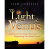 The Light of Venus: Embracing Your Deeper Feminine, Empowering Our Shared Future