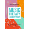 Music Therapy Supervision: Diverse Perspectives on Its Cultures and Practices