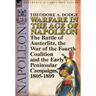 Warfare in the Age of Napoleon-Volume 3: the Battle of Austerlitz, the War of the Fourth Coalition and the Early Peninsular Campaigns, 1805-1809