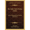 The Table-Talk of John Selden: With a Biographical Preface and Notes