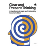 Clear and Present Thinking, Second Edition: A Handbook in Logic and Rationality