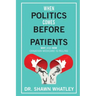 When Politics Comes Before Patients: Why and How Canadian Medicare is Failing