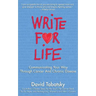 Write for Life: Communicating Your Way Through Cancer and Chronic Disease