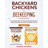 Backyard Chickens and Beekeeping for Beginners 2 BOOKS IN 1: A Complete Step by Step Illustrated Guide to Raise Chickens and your First Bee Colony