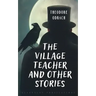 The Village Teacher and Other Stories