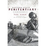 Eastern State Penitentiary: A History