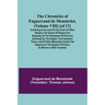 The Chronicles of Enguerrand de Monstrelet, (Volume VIII) [of 13]; Containing an account of the cruel civil wars between the houses of Orleans and Bur