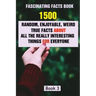 Fascinating Facts Book: 1500 Random, Enjoyable, Weird, True Facts About All The Really Interesting Things For Everyone Book 3