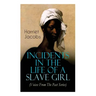 Incidents in the Life of a Slave Girl (Voices From The Past Series): Memoir That Uncovered the Despicable Abuse of a Slave Women, Her Determination to