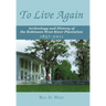 To Live Again: Archeology and History of the Robinson-West River Plantation 1857-2011