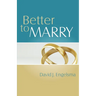 Better to Marry: Sex and Marriage in 1 Corinthians 6 and 7