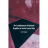 The Establishment of National Republics in Central Asia