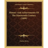 History And Achievements Of The Nineteenth Century (1899)