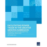 Facilitating Power Trade in the Greater Mekong Subregion: Establishing and Implementing a Regional Grid Code