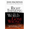 Right Thinking in a World Gone Wrong: A Biblical Response to Today's Most Controversial Issues