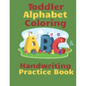 Toddler Alphabet Coloring & Handwriting Practice Book: Kid Writing Notebook, ABC Handwriting Workbook, Ages 3-5 Write, Color Draw & Learn My ABC, Pres
