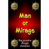 Man Or Mirage: A Mystery Of Life