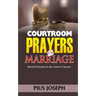 Courtroom Prayers for Marriage: Marital Victories from the Courts of Heaven